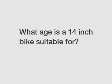 What age is a 14 inch bike suitable for?