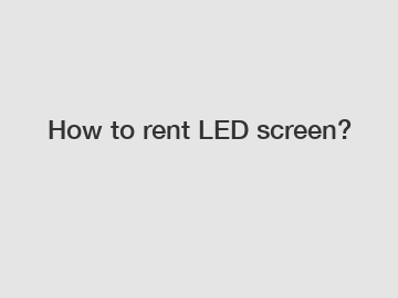 How to rent LED screen?